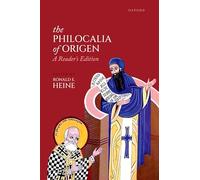 The Philocalia of Origen: A Reader’s Edition (Oxford Early Christian Texts)