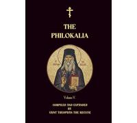 The Philokalia Volume 5: St Symeon the New Theologian, St Niketas Stethatos, Theoleptos of Philadelphia, St Gregory of Sinai, St Nikephoros The ... Damascene (Orthodox Christian Publications)