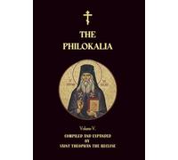 The Philokalia Volume 5: St Symeon the New Theologian, St Niketas Stethatos, Theoleptos of Philadelphia, St Gregory of Sinai, St Nikephoros The ... Damascene (Orthodox Christian Publications)