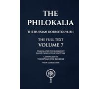 The Philokalia Volume 7: The Russian Dobrotolyubie The Full Text