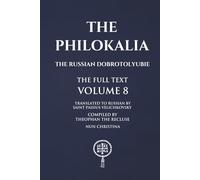 The Philokalia Volume 8: The Russian Dobrotolyubie The Full Text