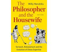 The Philosopher and the Housewife: Tarrasch, Nimzowitsch and the Evolution of Chess