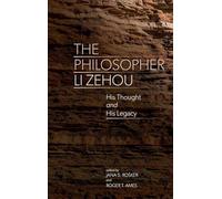 The Philosopher Li Zehou: His Thought and His Legacy (SUNY series in Chinese Philosophy and Culture)