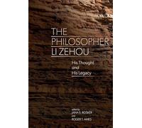 The Philosopher Li Zehou: His Thought and His Legacy (SUNY series in Chinese Philosophy and Culture)