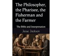 The Philosopher, the Pharisee, the Fisherman and the Farmer: The Bible and Interpretation