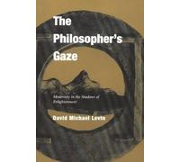 The Philosopher's Gaze: Modernity in the Shadows of Enlightenment by David Michael Levin (2003-11-01)