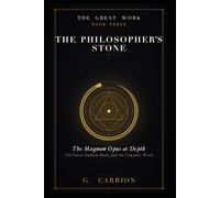 The Philosopher's Stone: The Magnum Opus at Depth (The Great Work)