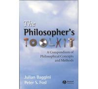 The Philosopher's Toolkit: A Compendium of Philosophical Concepts and Methods