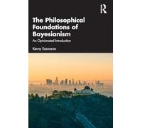 The Philosophical Foundations of Bayesianism: An Opinionated Introduction