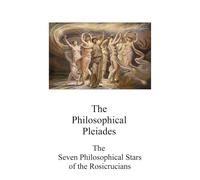 The Philosophical Pleiades: The Seven Philosophical Stars of the Rosicrucians