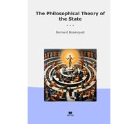 The Philosophical Theory of the State (Classic Books)