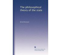 The philosophical theory of the state: Volume 1