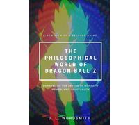 The Philosophical World of Dragon Ball Z: Unraveling the layers of morality, power and spirituality