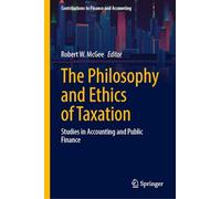 The Philosophy and Ethics of Taxation: Studies in Accounting and Public Finance (Contributions to Finance and Accounting)