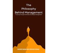 The Philosophy Behind Management: “A Journey Through the Mindset that Shapes Management”