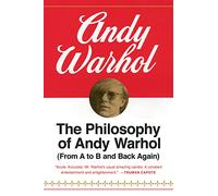 The Philosophy of Andy Warhol (From A to B and Back Again) (Harbrace Paperbound Library ; Hpl 75)