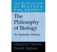 The Philosophy of Biology: An Episodic History (The Evolution of Modern Philosophy)
