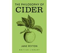 The Philosophy of Cider: 13 (British Library Philosophies)