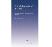 The philosophy of dissent: Analytical outlines of some free church principles