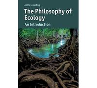 The Philosophy of Ecology: An Introduction (Cambridge Introductions to Philosophy and Biology)