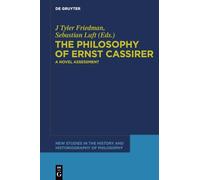 The Philosophy of Ernst Cassirer: A Novel Assessment: 2 (New Studies in the History and Historiography of Philosophy, 2)