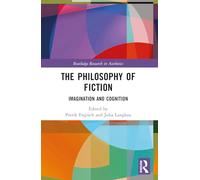 The Philosophy of Fiction: Imagination and Cognition (Routledge Research in Aesthetics)