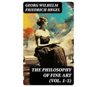 The Philosophy Of Fine Art (vol. 1-3) (ebook)