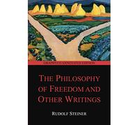 The Philosophy of Freedom and Other Writings (Graphyco Annotated Edition)