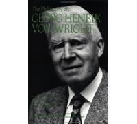 The Philosophy of Georg Henrik von Wright, Volume 19 (Library of Living Philosophers)