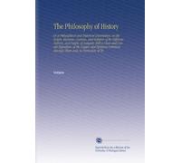 The Philosophy of History: Or a Philosophical and Historical Dissertation, on the Origin, Manners, Customs, and Religion of the Different Nations, and ... Common Amongst Them and, in Particular, of Th