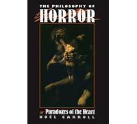 The Philosophy of Horror: Or, Paradoxes of the Heart