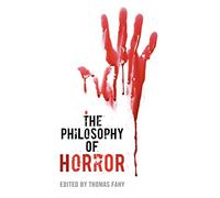 The Philosophy of Horror (The Philosophy of Popular Culture)