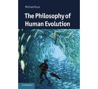 The Philosophy of Human Evolution (Cambridge Introductions to Philosophy and Biology)