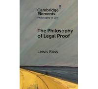 The Philosophy of Legal Proof (Elements in Philosophy of Law)