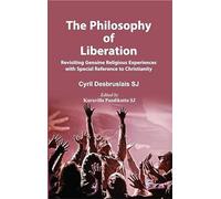The Philosophy of Liberation : Revisiting Genuine Religious Experiences with Special Reference to Christianity