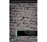The Philosophy of Literature (Foundations of the Philosophy of the Arts)