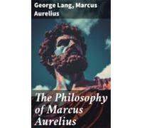 The Philosophy Of Marcus Aurelius (ebook)