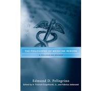 The Philosophy of Medicine Reborn: A Pellegrino Reader (Notre Dame Studies in Medical Ethics and Bioethics)