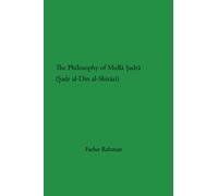 The Philosophy of Mulla Sadra Shirazi: Sadr Al-din Al-shirazi (Studies in Islamic Philosophy and Science)