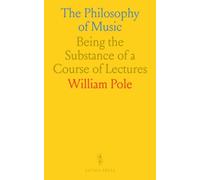 The Philosophy of Music: Being the Substance of a Course of Lectures