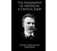 The Philosophy of Nietzsche: A Critical Essay