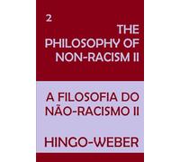 THE PHILOSOPHY OF NON-RACISM II: A FILOSOFIA DO NÃO-RACISMO II