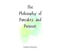 The Philosophy of Pancakes and Purpose