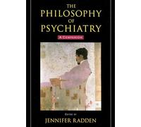 The Philosophy of Psychiatry: A Companion (International Perspectives in Philosophy and Psychiatry)