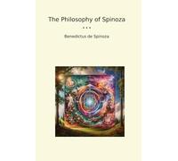 The Philosophy of Spinoza (Classic Books)