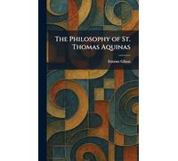 The Philosophy of St. Thomas Aquinas