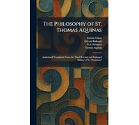 The Philosophy of St. Thomas Aquinas: Authorised Translation From the Third Revised and Enlarged Edition of 'Le Thomisme'