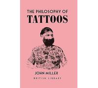The Philosophy Of Tattoos (Philosophies)