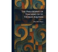 The Philosophy of Teaching of St. Thomas Aquinas