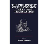 The Philosophy of the Common Task (Vol. 2) - 2026 Translation (The Philosophy of the Common Task - The Complete Works of Nikolai Fyodorov (Federov))